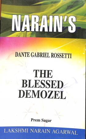 Book cover number 1 for Narain's The Blessed Demozel : Dante Gabriel Rossetti written by Prem Sagar published by Lakshmi Narain Agarwal