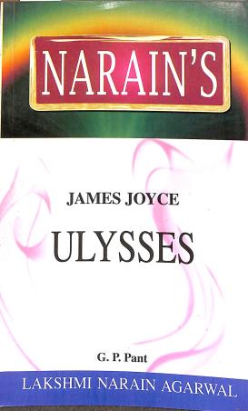 Book cover number 1 for Narain's Ulysses : James Joyce written by G. P. Pant published by Lakshmi Narain Agarwal