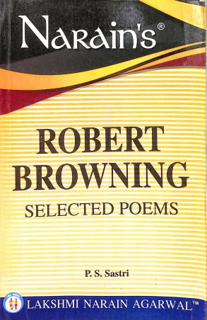 Book cover number 1 for Narain's Selected Poems : Robert Browning written by P. S. Sastri published by Lakshmi Narain Agarwal