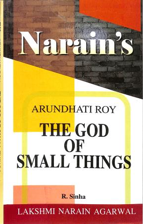 Book cover number 1 for Narain's The God Of Small Things : Arundhati Roy written by R. Sinha published by Lakshmi Narain Agarwal