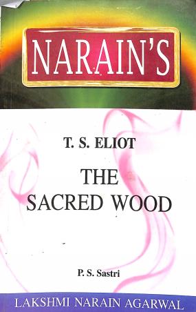 Book cover number 1 for Narain's The Sacred Wood : T. S. Eliot written by P. S. Sastri published by Lakshmi Narain Agarwal