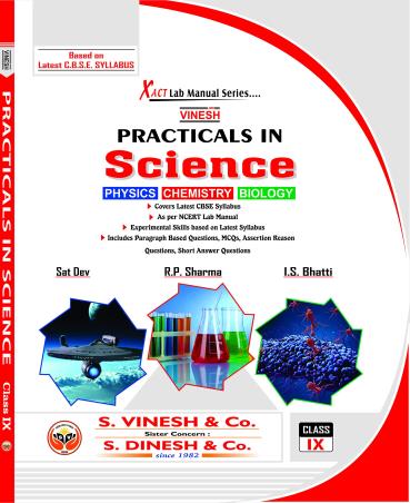 Book cover number 1 for Vinesh Practicals In Science Class 9 (Physics, Chemistry, Biology) written by R. P. Sharma, Sat Dev, I. S. Bhatti published by S. Dinesh & Co.