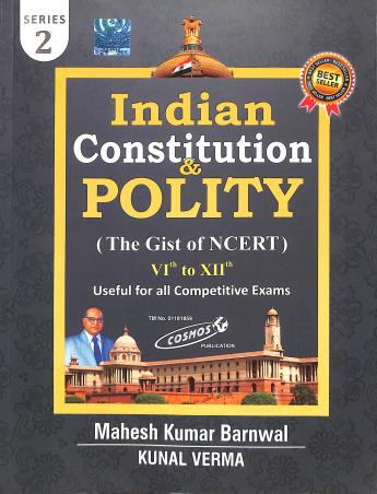 Book cover number 1 for Indian Constitution & Polity (The Gist Of NCERT) 6th To 12th (Series 2) written by Mahesh Kumar Barnwal, Kunal Verma published by Cosmos Publication