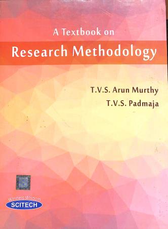 Book cover number 1 for A Textbook On Research Methodology written by T. V. S. Arun Murthy, T. V. S. Padmaja published by Scitech Publications (India) Pvt. Ltd.