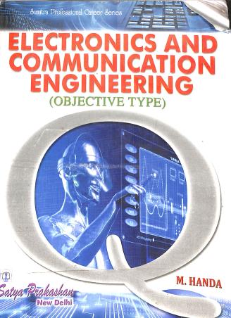 Book cover number 1 for Electronics And Communication Engineering (Objective Type) written by M. Handa published by Satya Prakashan