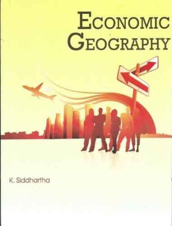 Book cover number 1 for Economic Geography written by K. Siddhartha published by Kisalaya Publication Pvt. Limited