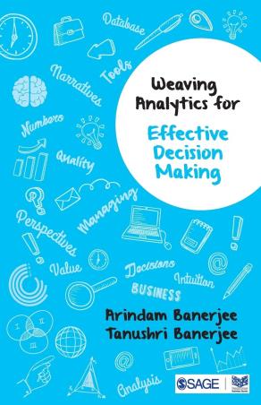 Book cover number 1 for Weaving Analytics For Effective Decision Making written by Tanushri Banerjee, Arindam Banerjee published by Sage Publications