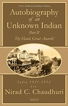 Book cover number 1 for Autobiography Of An Unknown Indian: Part II written by Nirad C. Choudhuri published by Jaico Publishing House