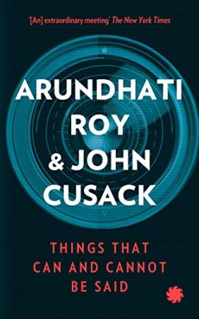 Book cover number 1 for Things That Can And Cannot Be Said written by Arundhati Roy, John Cusack published by Juggernaut