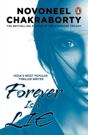 Book cover number 1 for Forever Is A Lie written by Novoneel Chakraborty published by Penguin Books
