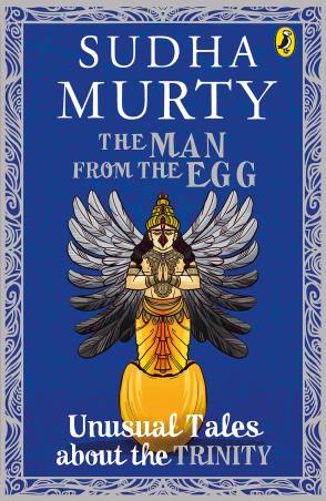 Book cover number 1 for The Man From The Egg : Unusual Tales About The Trinity written by Sudha Murty published by Penguin Books