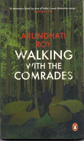 Book cover number 1 for Walking With The Comrades : Adventures In The Underground Forest written by Arundhati Roy published by Penguin Books