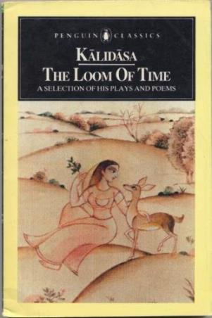 Book cover number 1 for The Loom Of Time : A Selection Of His Plays And Poems written by Kalidasa published by Penguin Classics