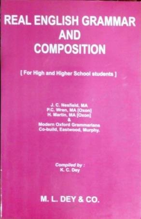 Book cover number 1 for Real English Grammar And Composition For High And Higher School Students (Anglo-Bengali) written by J. C. Nesfield, H. Martin, P. C. Wren published by M. L. Dey & Co.