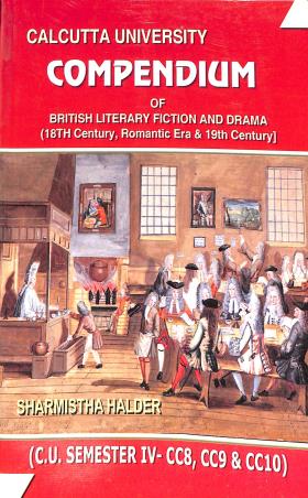 Book cover number 1 for Compendium Of British Literary Fiction And Drama (C.U.Semester 4-CC8,CC9 & CC10) written by Sharmistha Halder published by Debi Book Concern