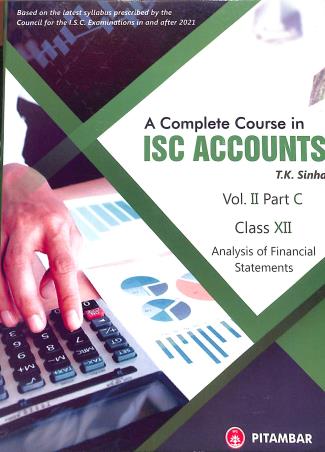 Book cover number 1 for A Complete Course In ISC Accounts Volume 2 Part C Class 12 (Analysis Of Financial Statements) written by T. K. Sinha published by Pitambar Publishing Company (P) Ltd.