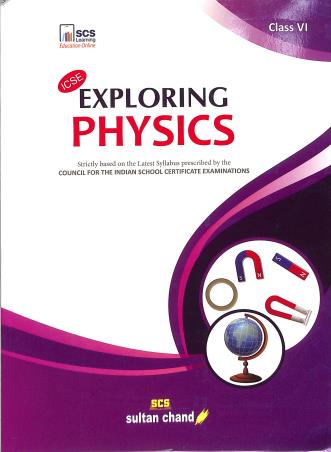 Book cover number 1 for ICSE Exploring Physics Class 6 written by N. K. Sehgal published by Sultan Chand & Sons (P) Ltd