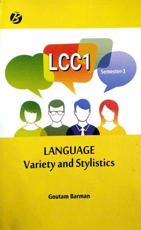 Book cover number 1 for LCC1 Semester-3 Language Variety And Stylistics written by Goutam Barman published by Books Way