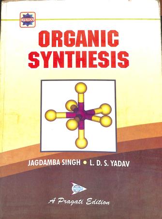 Book cover number 1 for Organic Synthesis written by Jagdamba Singh, L. D. S. Yadav published by Pragati Prakashan