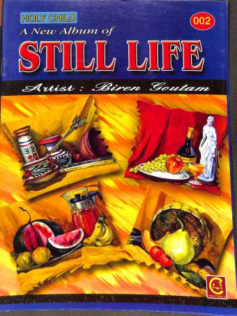 Book cover number 1 for A New Album Of Still Life 002 written by Biren Goutam published by Holy Child Publication