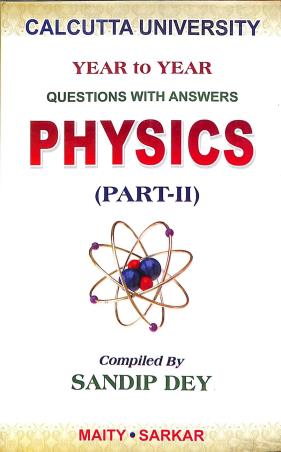 Book cover number 1 for Year To Year Questions With Answers Physics Part 2 Calcutta University written by Maity & Sarkar published by Maity Book House