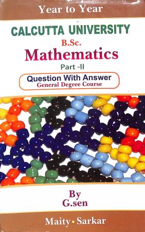 Book cover number 1 for Year To Year Questions With Answers Mathematics Part 2 Calcutta University written by Maity & Sarkar published by Maity Book House