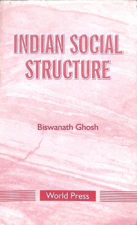 Book cover number 1 for Indian Social Structure written by Biswanath Ghosh published by The World Press Private Limited