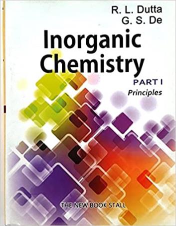 Book cover number 1 for Inorganic Chemistry : Part 1 Principles written by R. L. Dutta, G. S. De published by The New Book Stall