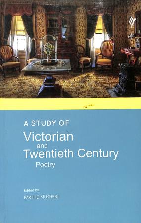 Book cover number 1 for A Study Of Victorian And Twentieth Century Poetry written by Partho Mukherji published by The Book World