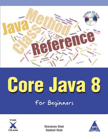 Book cover number 1 for Core Java 8 For Beginners written by Sharanam Shah, Vaishali Shah published by Shroff Publishers & Distributors Pvt. Ltd.