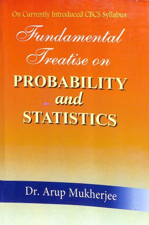 Book cover number 1 for Fundamental Treatise On Probability And Statistics written by Arup Mukherjee published by Sreetara Prakashani