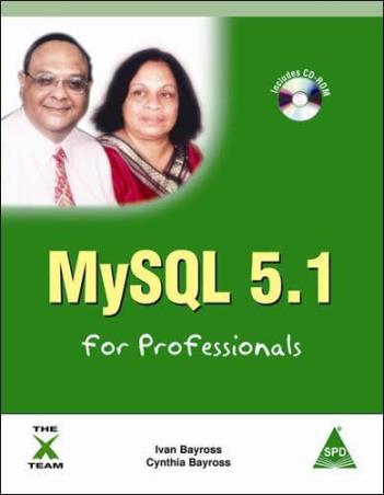Book cover number 1 for MySQL 5.1 For Professionals written by Ivan Bayross, Cynthia Bayross published by Shroff Publishers & Distributors Pvt. Ltd.