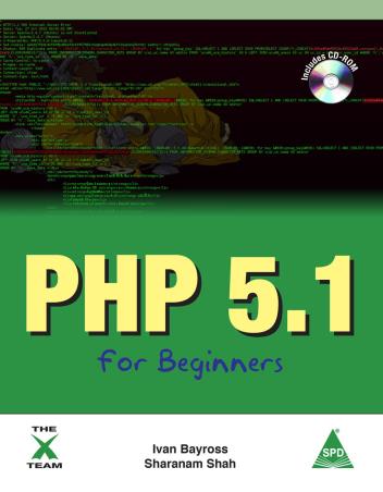 Book cover number 1 for PHP 5.1 For Beginners written by Ivan Bayross, Sharanam Shah published by Shroff Publishers & Distributors Pvt. Ltd.