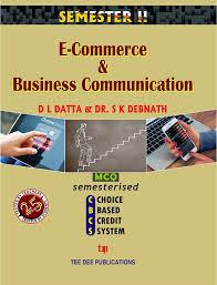 Book cover number 1 for E - Commerce & Business Communication Semester 2 written by D. L. Datta, Dr. S K Debnath published by Tee Dee Publication