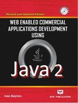 Book cover number 1 for Web Enabled Commercial Applications Development Using Java 2 written by Ivan Bayross published by BPB Publications