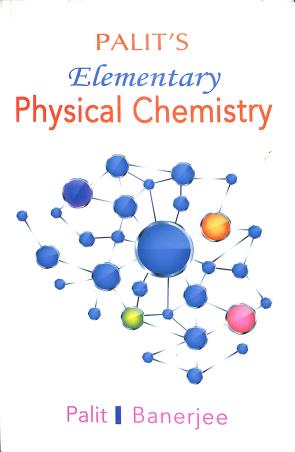 Book cover number 1 for Palit's Elementary Physical Chemistry written by Banerjee, Palit published by Book Syndicate Pvt. Ltd.