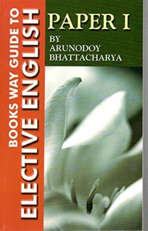 Book cover number 1 for Guide To Elective English Paper-1 written by Swagata Bhattacharya, Arundoy Bhattacharyya published by Books Way