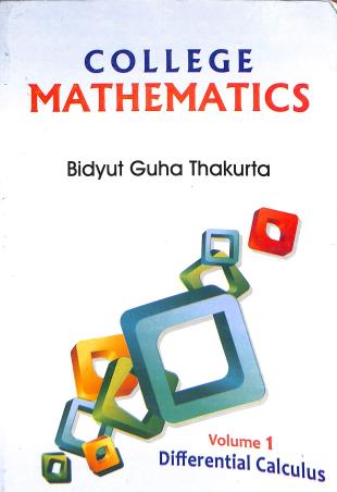Book cover number 1 for College Mathematics Differential Calculus Volume 1 written by Bidyut Guha Thakurta published by Book Syndicate Pvt. Ltd.