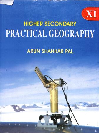 Book cover number 1 for Higher Secondary Practical Geography Class 11 written by Arun Shankar Pal published by New Book Syndicate