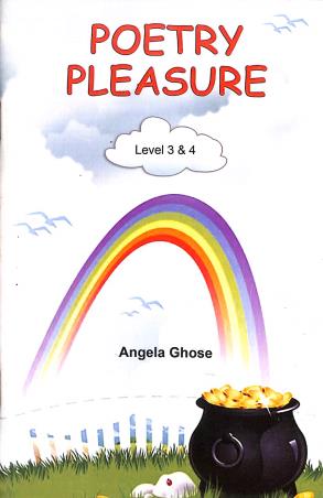 Book cover number 1 for Poetry Pleasure : Level 3 & 4 written by Angela Ghose published by Adbyte Graphics