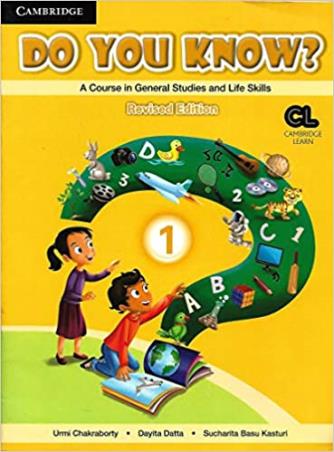 Book cover number 1 for Do You Know? 1 (A Course In General Studies And Life Skills) written by Urmi Chakraborty, Dayita Datta, Sucharita Basu Kasturi published by Cambridge University Press
