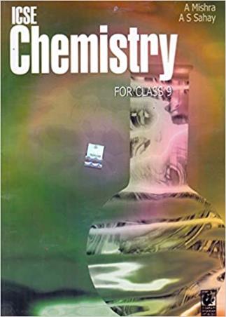 Book cover number 1 for ICSE Chemistry Class 9 written by A. Mishra, A. S. Sahay published by Bharati Bhawan Publishers & Distributors