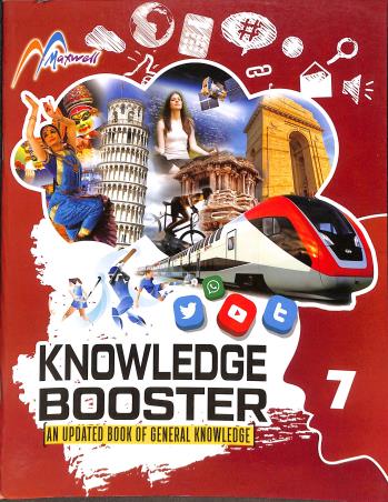 Book cover number 1 for Knowledge Booster 7 : An Updated Book Of General Knowledge written by Shalu Bindal published by Maxwell Publication