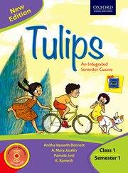 Book cover number 1 for Tulips An Integrated Semester Course Class 1 Semester 1 written by Anitha Vasanth Bennett, A. Mary Jaralin, Pamela Joel, K. Ramesh published by Oxford University Press