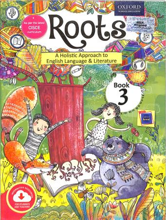 Book cover number 1 for Roots Book 3 (A Holistic Approach To English Language & Literature) CISCE (NEP 2020) written by Shefali Ray, Varsha Varghese published by Oxford University Press