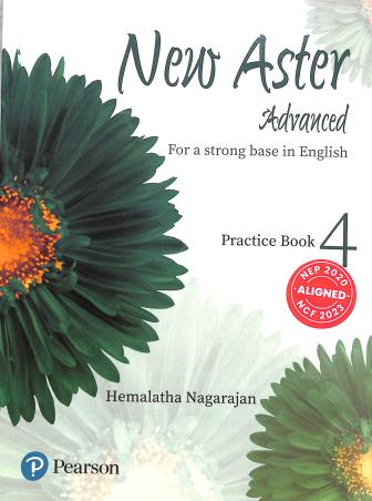 Book cover number 1 for New Aster Advanced Practice Book 4 (For A Strong Base In English) NEP 2020 / NCF 2023 written by Hemalatha Nagarajan published by Pearson Education