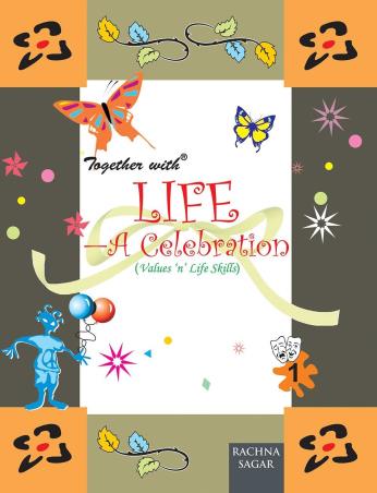 Book cover number 1 for Together With Life - A Celebration 1 (Values n Life Skills) written by Kiran Modi, Richa Gupta published by Rachna Sagar Pvt. Ltd.