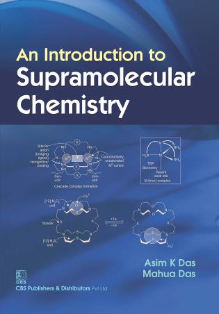 Book cover number 1 for An Introduction To Supramolecular Chemistry written by Asim K. Das, Mahua Das published by CBS Publishers & Distributors Pvt. Ltd.