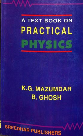Book cover number 1 for A Text Book On Practical Physics written by B. Ghosh, K. G. Mazumdar published by Sreedhar Publishers