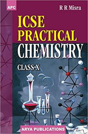 Book cover number 1 for APC ICSE Practical Chemistry Class 10 written by R. R. Misra published by Avichal Publishing Company
